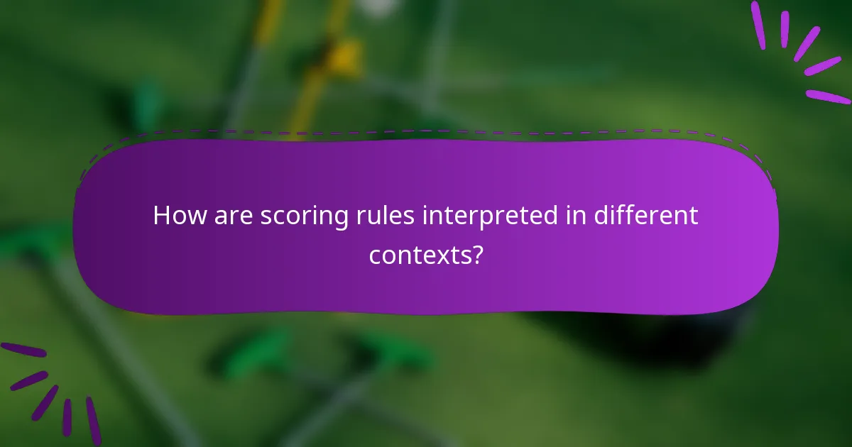 How are scoring rules interpreted in different contexts?
