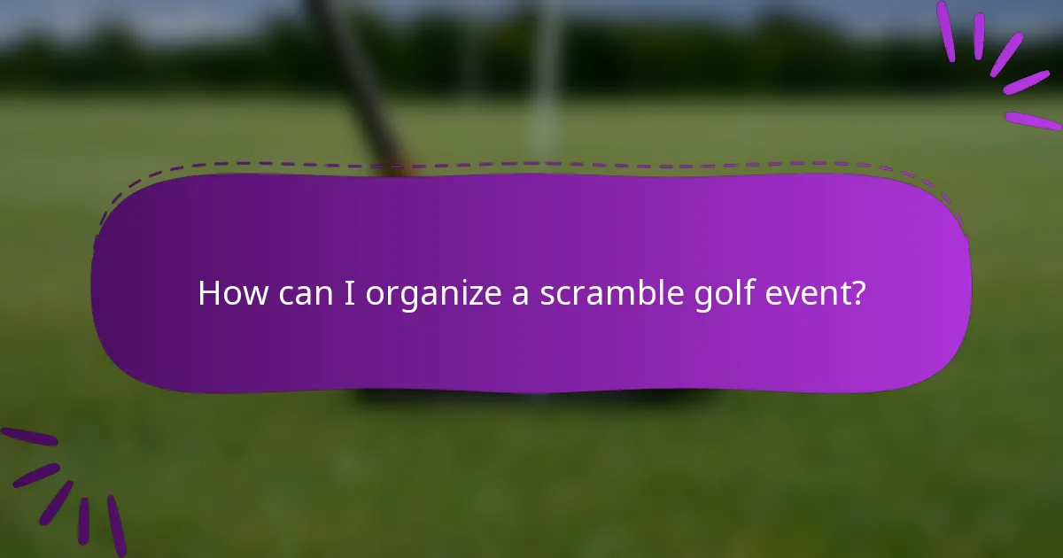 How can I organize a scramble golf event?