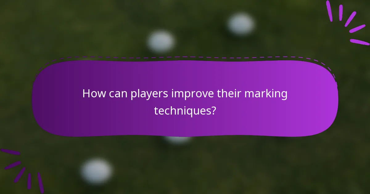 How can players improve their marking techniques?