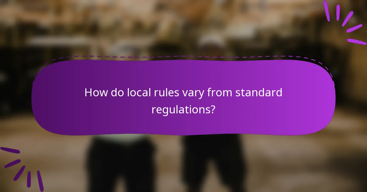 How do local rules vary from standard regulations?