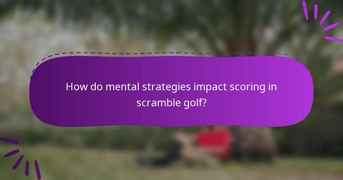 How do mental strategies impact scoring in scramble golf?