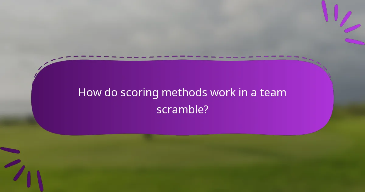 How do scoring methods work in a team scramble?