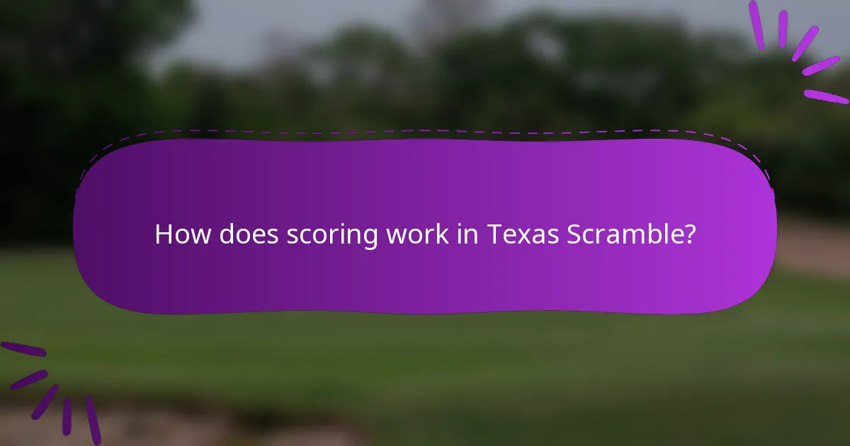 How does scoring work in Texas Scramble?