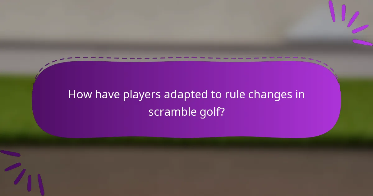 How have players adapted to rule changes in scramble golf?