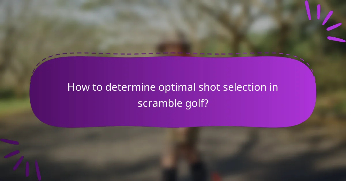 How to determine optimal shot selection in scramble golf?