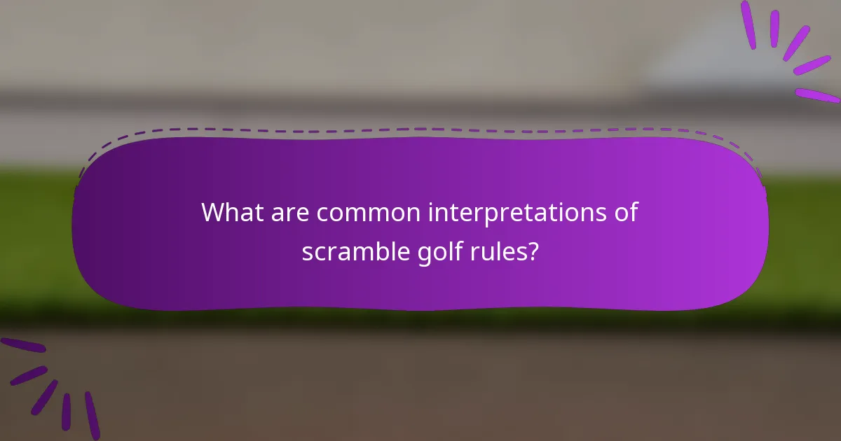 What are common interpretations of scramble golf rules?