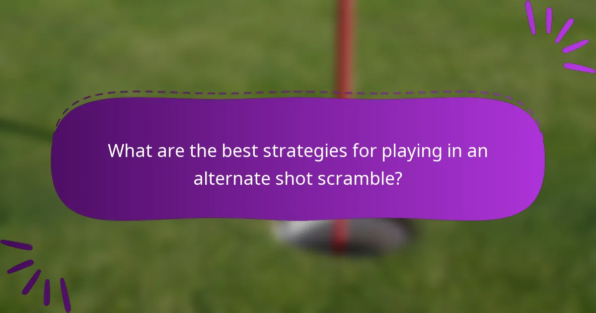 What are the best strategies for playing in an alternate shot scramble?