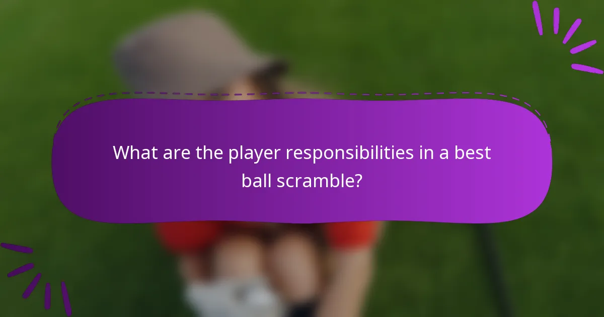 What are the player responsibilities in a best ball scramble?