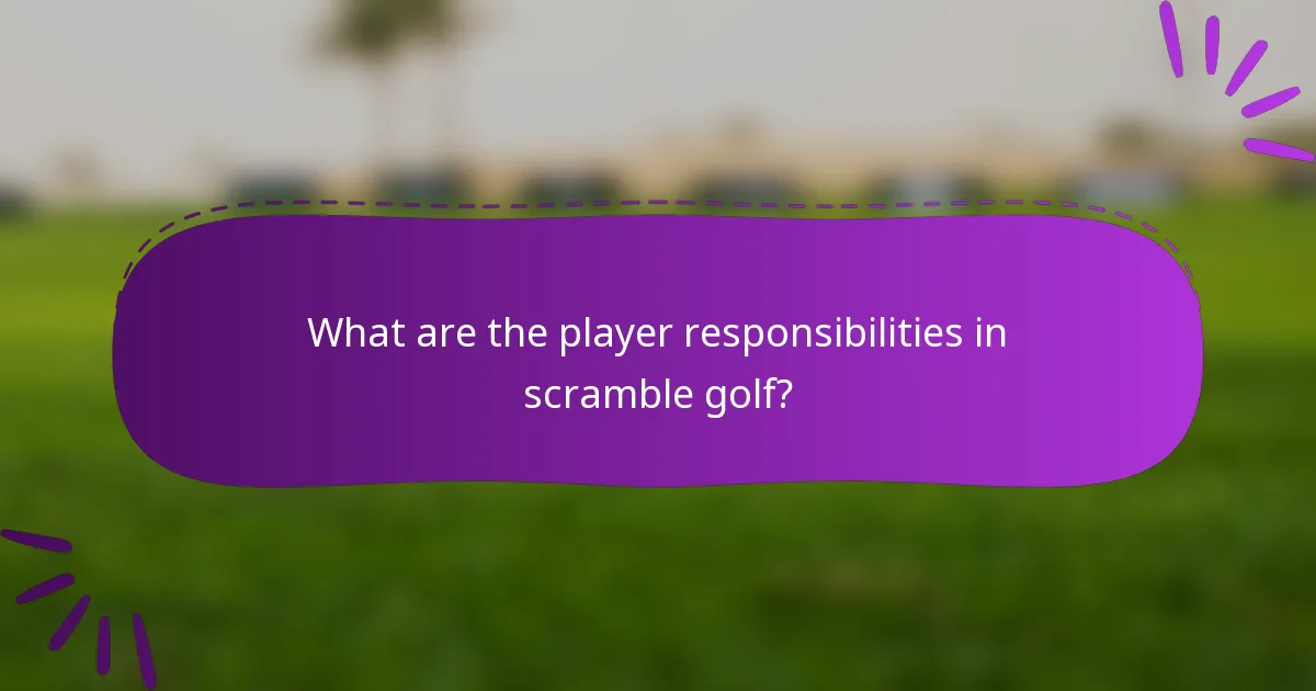 What are the player responsibilities in scramble golf?