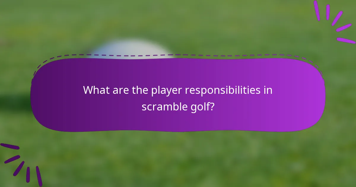 What are the player responsibilities in scramble golf?