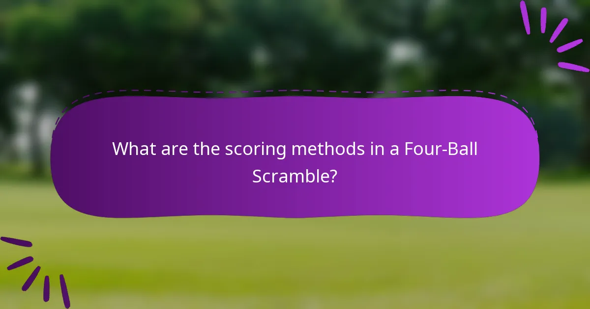 What are the scoring methods in a Four-Ball Scramble?