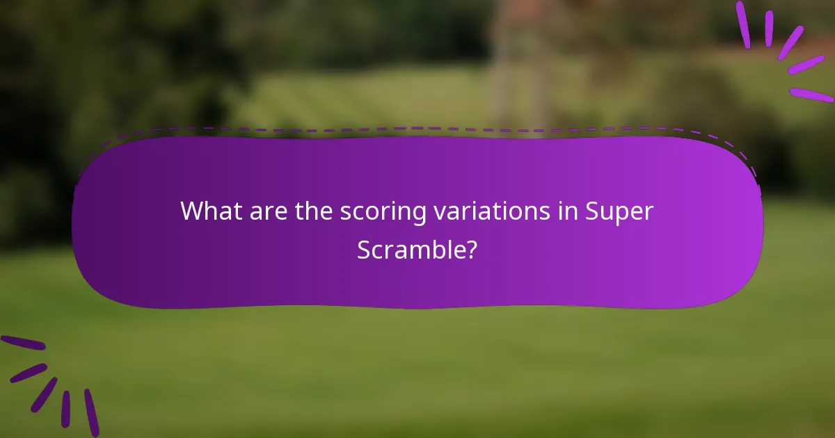 What are the scoring variations in Super Scramble?