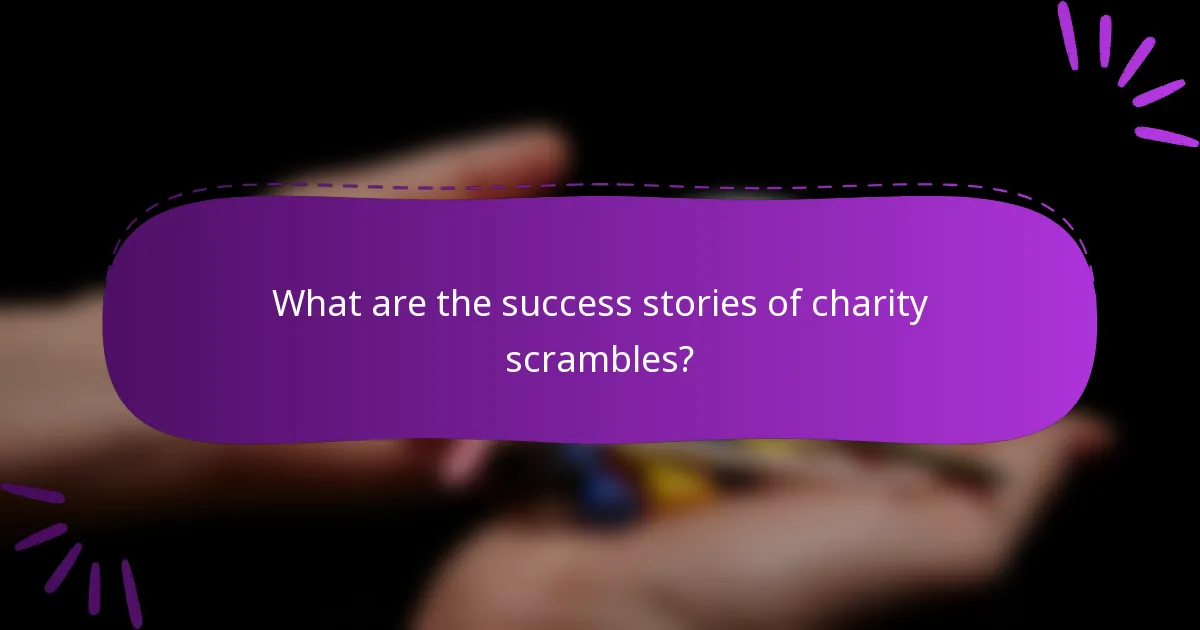 What are the success stories of charity scrambles?