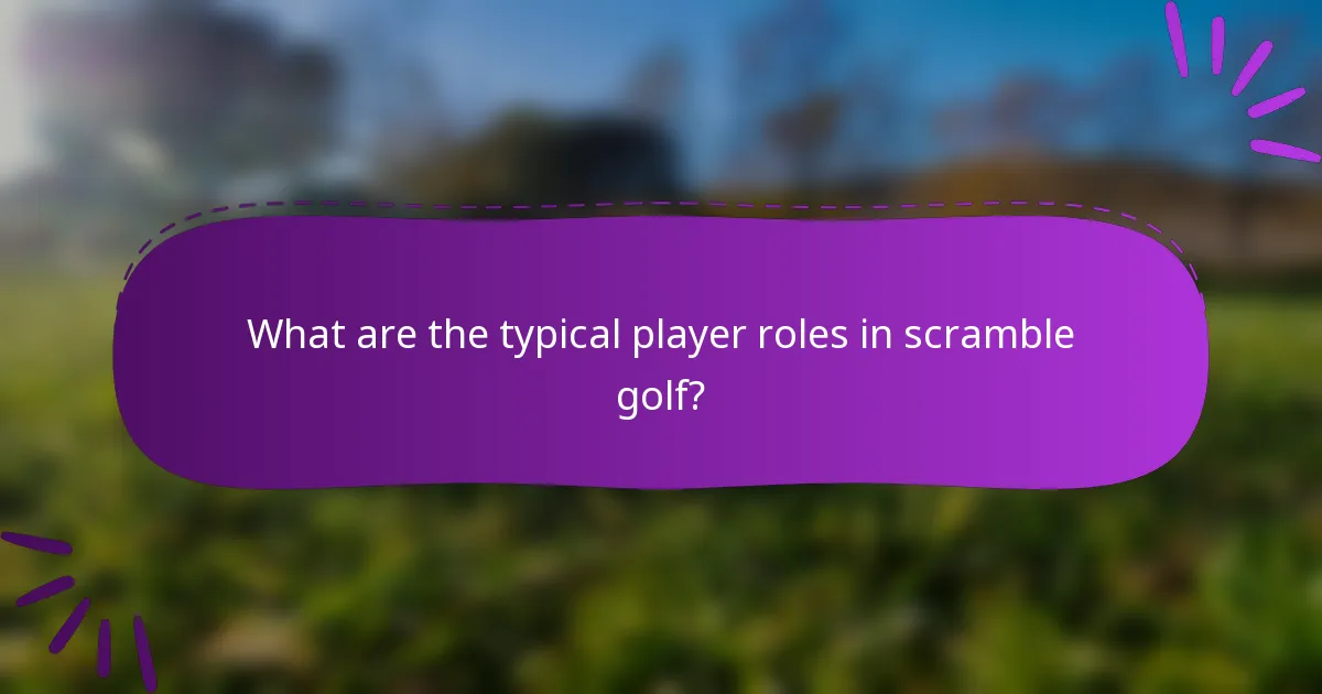What are the typical player roles in scramble golf?