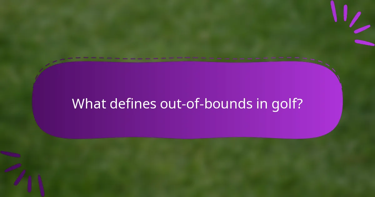 What defines out-of-bounds in golf?