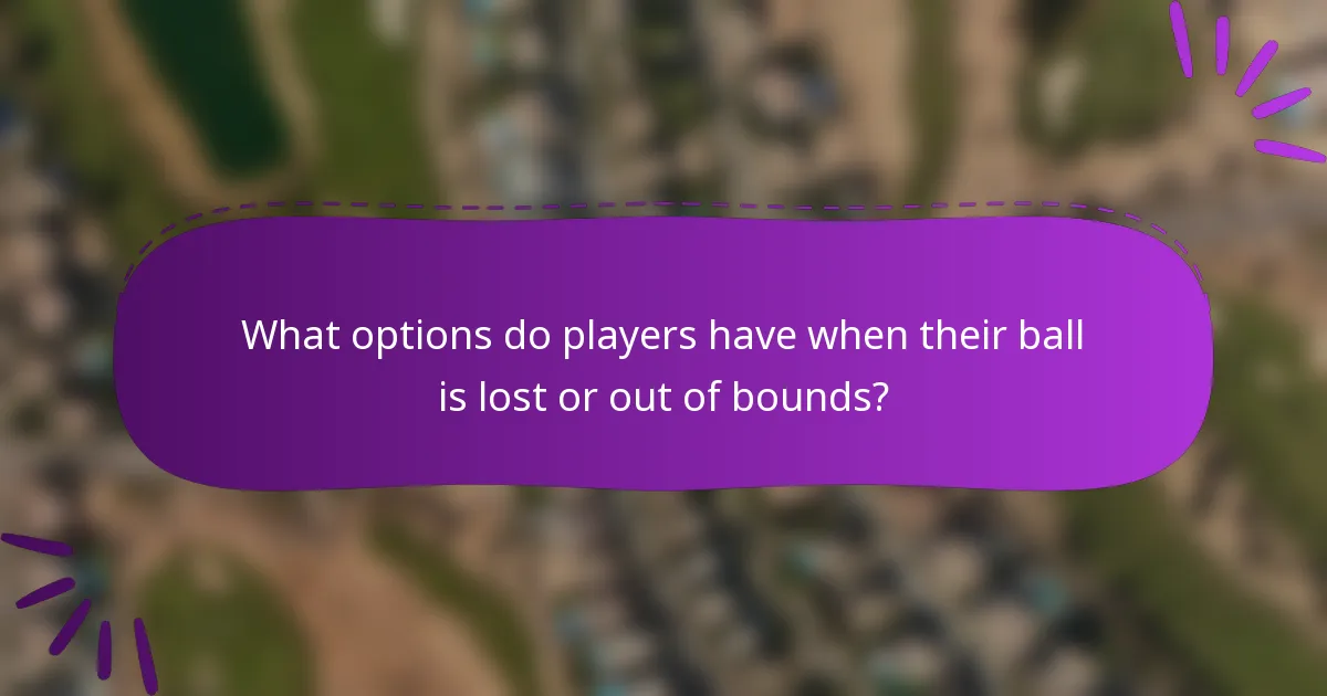What options do players have when their ball is lost or out of bounds?