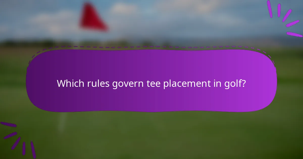 Which rules govern tee placement in golf?