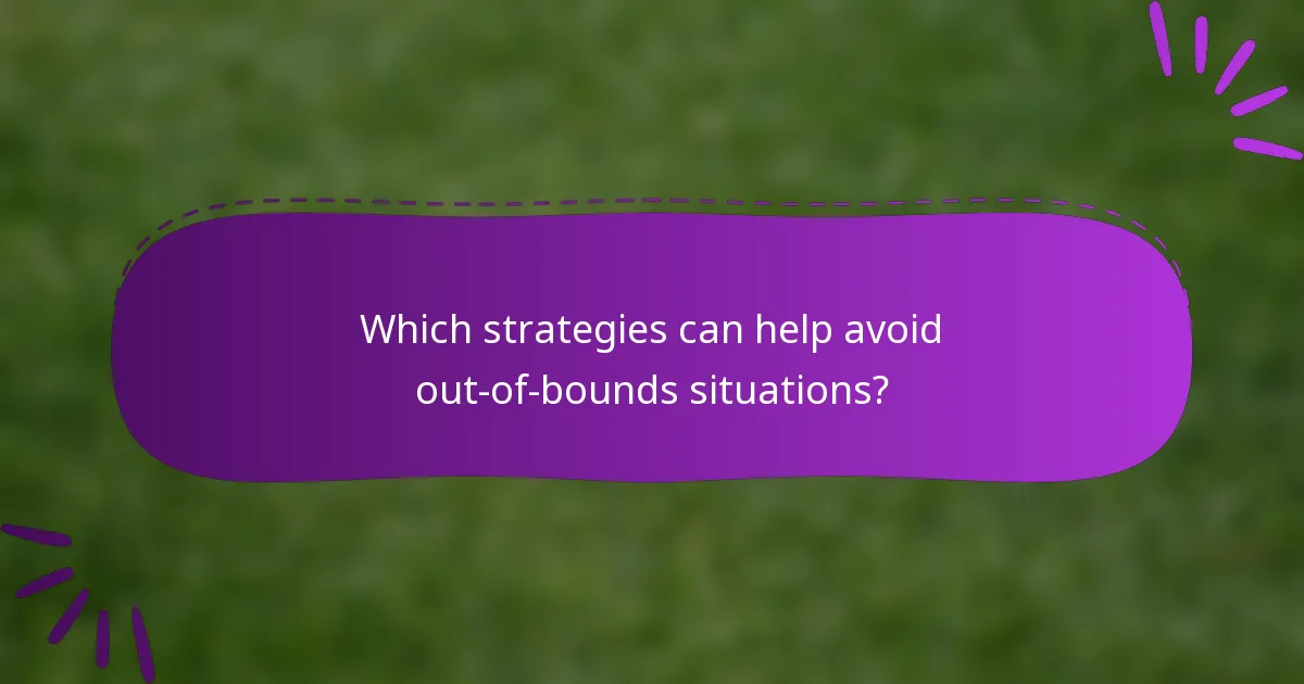 Which strategies can help avoid out-of-bounds situations?